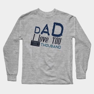 Dad i love you three thousand Long Sleeve T-Shirt